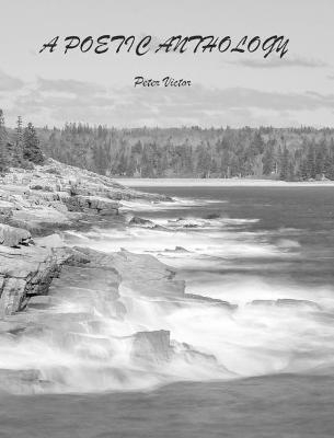 A Poetic Anthology - Peter Victor