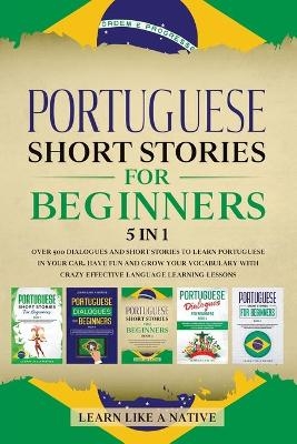 Portuguese Short Stories for Beginners - 5 in 1 -  Learn Like A Native