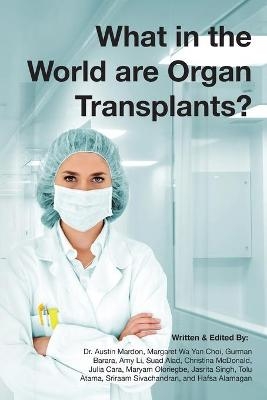 What in the world are organ transplants? - Dr Austin Mardon, Margaret Wa Yan Choi, Gurman Barara