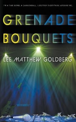 Grenade Bouquets - Lee Matthew Goldberg