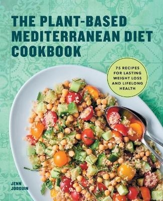 The Plant-Based Mediterranean Diet Cookbook - Jennifer Jodouin