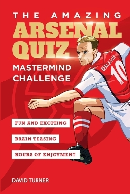 The Amazing Arsenal Quiz - David Turner