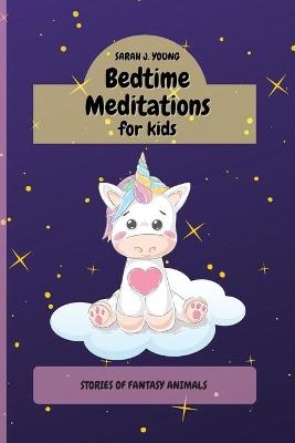 Bedtime Meditations for Kids -  Sarah J Young