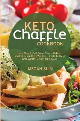 Keto Chaffle Cookbook - Megan Slim