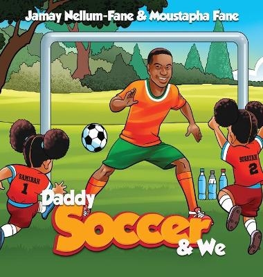Daddy Soccer and We - Jamay Nellum-Fane, Moustapha Fane