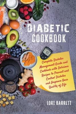 Diabetic Cookbook For a Carefree Life. Quick and Easy Recipes to Stay Healthy, Boost Energy and Live Better - Lori Barrett