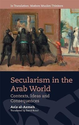 Secularism in the Arab World - Aziz Al-Azmeh