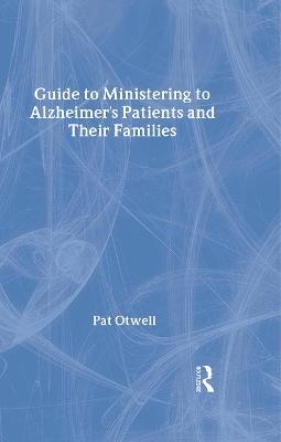 Guide to Ministering to Alzheimer's Patients and Their Families - Pat Otwell