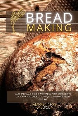 Bread Making - Antony Jason Willfour