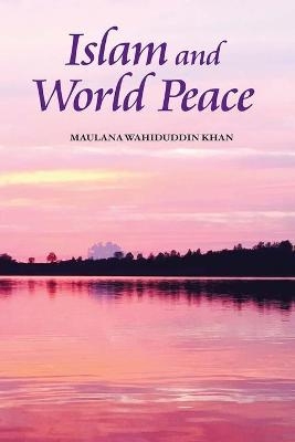 Islam and World Peace - Wahiduddin Khan