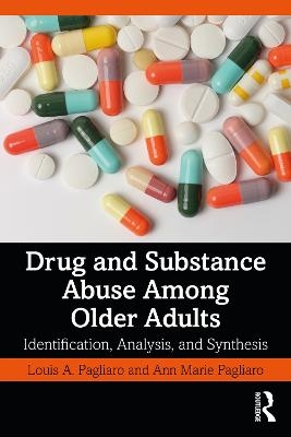 Drug and Substance Abuse Among Older Adults - Louis A. Pagliaro, Ann Marie Pagliaro