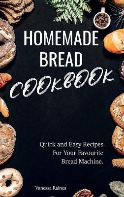 Homemade Bread Cookbook - Vanessa Raines