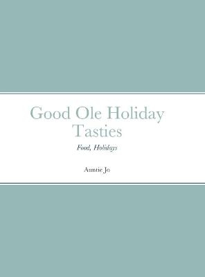 Good Ole Holiday Tasties - Joan Sutherlin