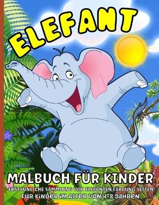 Elefant malbuch für Kinder Ab 4 Jahre - Emil Rana O'Neil
