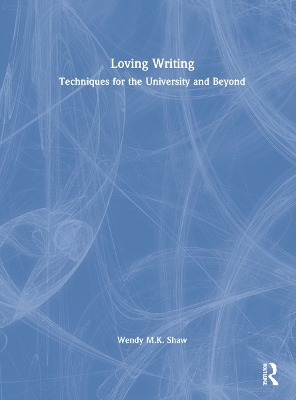 Loving Writing - Wendy M.K. Shaw