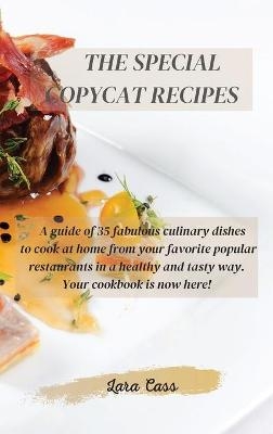 The Special Copycat Recipes - Lara Cass