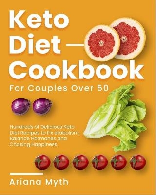 Keto Diet Cookbook for Couples Over 50 - Ariana Myth