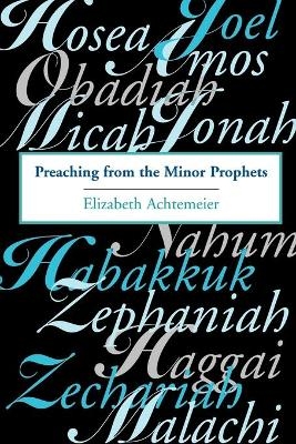 Preaching from the Minor Prophets - Elizabeth Achtemeier