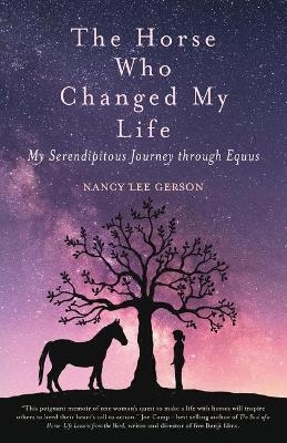 The Horse Who Changed My Life - Nancy Lee Gerson