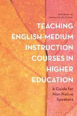 Teaching English-Medium Instruction Courses in Higher Education - Ruth Breeze, Dr Carmen Sancho Guinda