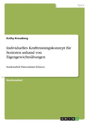 Individuelles Krafttrainingskonzept fÃ¼r Senioren anhand von EigengewichtsÃ¼bungen - Kathy Kreuzberg