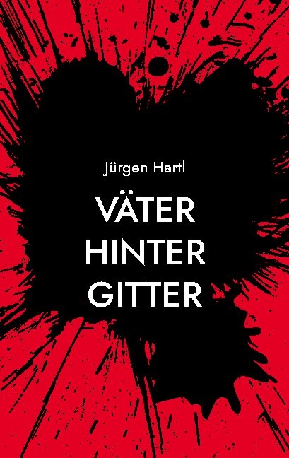 Väter hinter Gitter - Jürgen Hartl