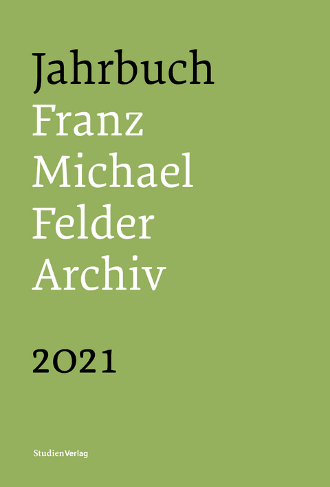 Jahrbuch Franz-Michael-Felder-Archiv 2021 - 