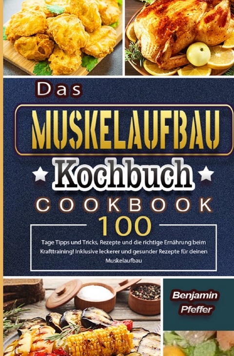 Das Muskelaufbau Kochbuch - Benjamin Pfeffer