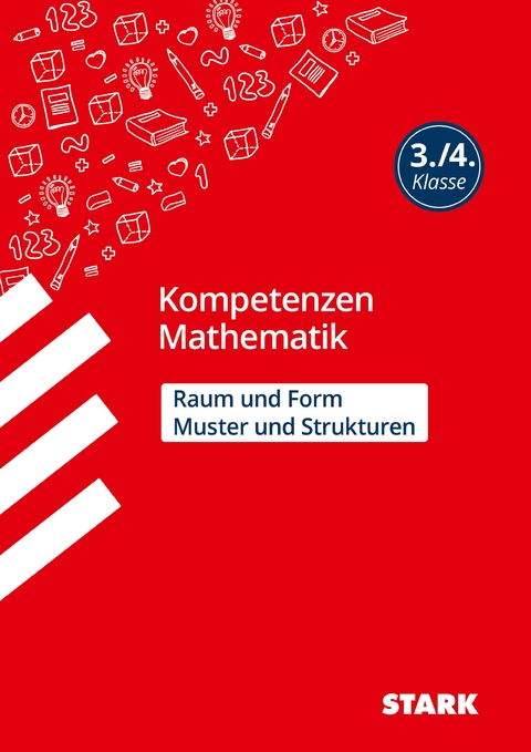 STARK Kompetenzen Mathematik 3./4. Klasse - Raum und Form/Muster und Strukturen - Christine Brüning