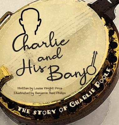 Charlie & His Banjo - Louise Wright Price