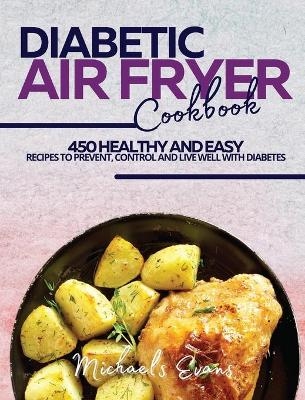 Diabetic Air Fryer Cookbook - Michaels Evans