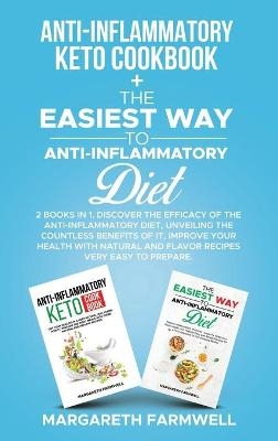 Anti-Inflammatory Keto Cookbook + The Easiest Way To Anti-Inflammatory Diet - Margareth Farmwell