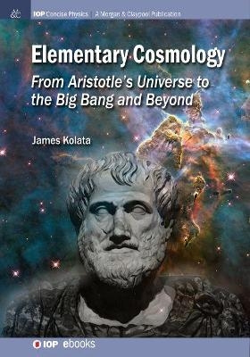 Elementary Cosmology - James J Kolata