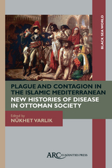 Plague and Contagion in the Islamic Mediterranean -  Nukhet Varlik