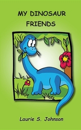 My Dinosaur Friends -  Laurie S. Johnson