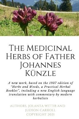 The Herbs and Weeds of Fr. Johannes Künzle - Jolanta Wittib, Judson Carroll