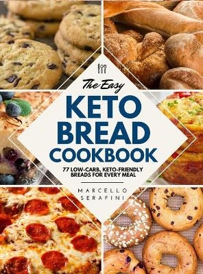 The Easy Keto Bread Cookbook - Marcello Serafini