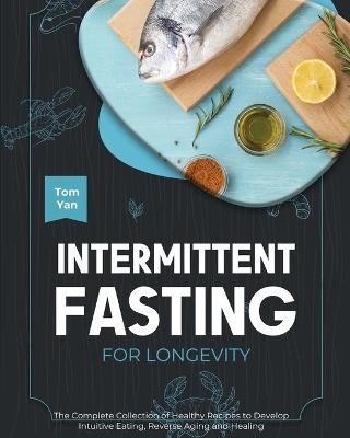 Intermittent Fasting for Longevity - Tom Yan