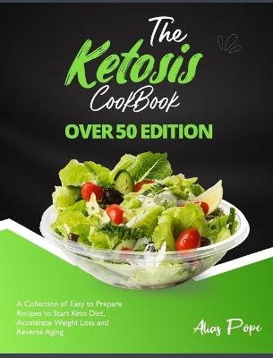 The Ketosis Cookbook Over 50 Edition - Alias Pope