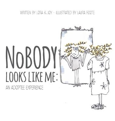 NoBODY Looks Like Me - Lora K Joy