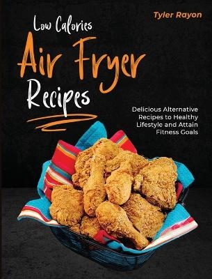 Low Calories Air Fryer Recipes - Tyler Rayon