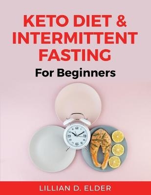 Keto Diet & Intermittent Fasting -  Lillian D Elder