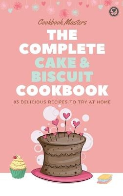The Complete Cake & Biscuit Cookbook -  Cookbook Masters