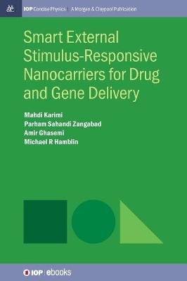 Smart External Stimulus-Responsive Nanocarriers for Drug and Gene Delivery - Mahdi Karimi, Parham Sahandi Zangabad, Amir Ghasemi, Michael R Hamblin