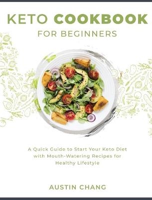 Keto Cookbook for Beginners - Austin Chang