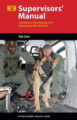 K9 Supervisors' Manual - Robert S Eden