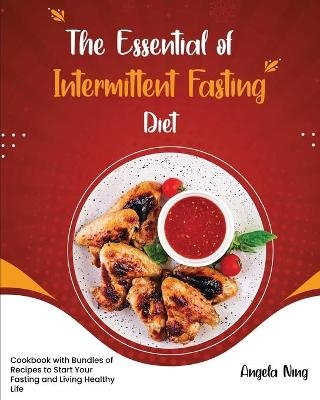 The Essentials of Intermittent Fasting Diet - Angela Ning