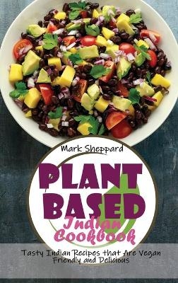 Plant Based Indian Cookbook - Mark Sheppard