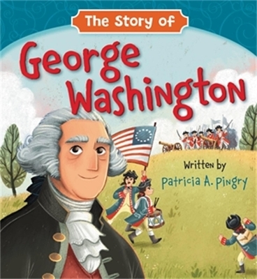 The Story of George Washington - Patricia A Pingry