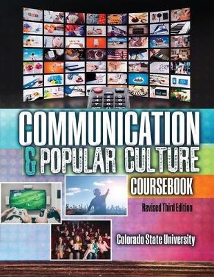 Communication AND Popular Culture Coursebook - Colorado State University Comm Dept